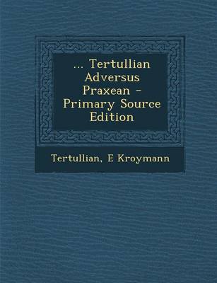 Book cover for ... Tertullian Adversus Praxean