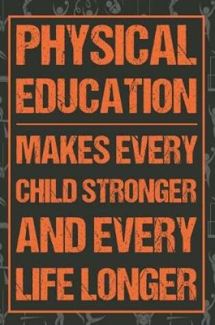 Cover of Physical Education Makes Every Child Stronger And Every Life Longer