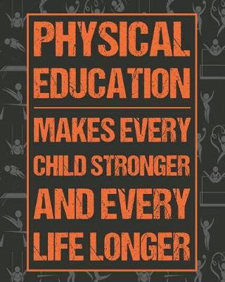 Book cover for Physical Education Makes Every Child Stronger And Every Life Longer