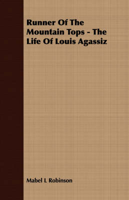 Book cover for Runner Of The Mountain Tops - The Life Of Louis Agassiz