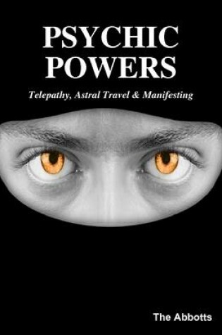 Cover of Psychic Powers: Telepathy, Astral Travel & Manifesting