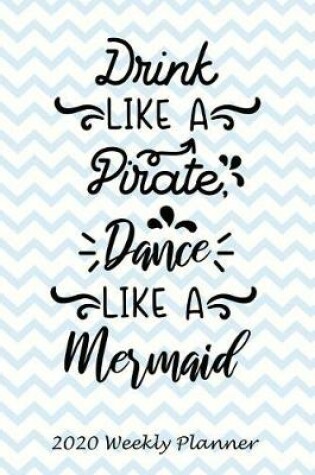 Cover of Drink Like a Pirate, Dance Like a Mermaid