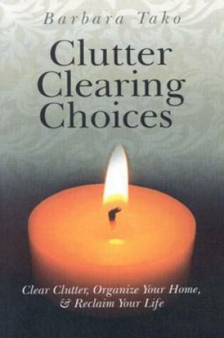 Cover of Clutter Clearing Choices: Clear Clutter