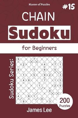 Book cover for Master of Puzzles - Sudoku Series; Chain Sudoku for Beginners 200 Puzzles #15