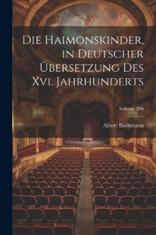 Cover of Die Haimonskinder, in Deutscher Übersetzung Des Xvi. Jahrhunderts; Volume 206