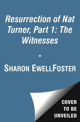 Cover of The Resurrection of Nat Turner, Part 1: The Witnesses