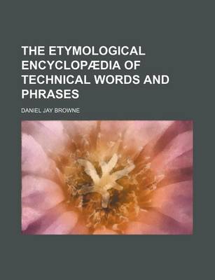 Book cover for The Etymological Encyclopaedia of Technical Words and Phrases