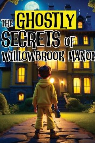 Cover of The Ghostly Secrets of Willowbrook Manor