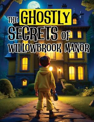 Book cover for The Ghostly Secrets of Willowbrook Manor