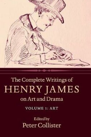 Cover of The Complete Writings of Henry James on Art and Drama: Volume 1, Art