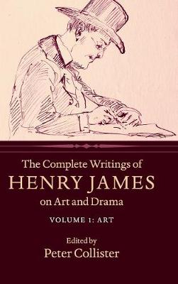 Book cover for The Complete Writings of Henry James on Art and Drama: Volume 1, Art