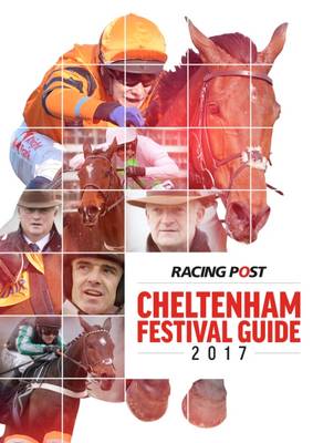 Cover of Racing Post Cheltenham Festival Guide 2017