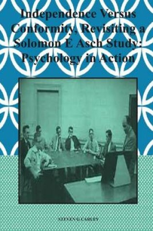 Cover of Independence Versus Conformity, Revisiting a Solomon E Asch Study