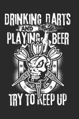 Cover of Drinking Darts And Playing Beer Try to Keep Up