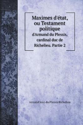 Cover of Maximes d'etat, ou Testament politique