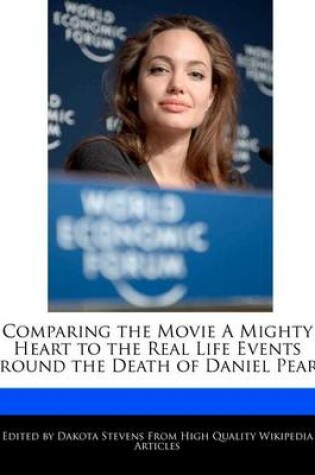 Cover of Comparing the Movie a Mighty Heart to the Real Life Events Around the Death of Daniel Pearl