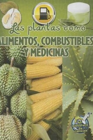 Cover of Las Plantas Como Alimentos, Combustibles Y Medicinas