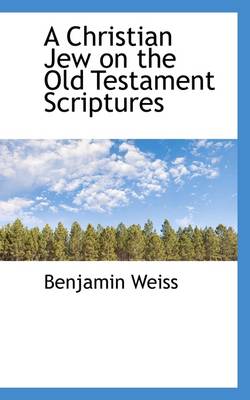 Book cover for A Christian Jew on the Old Testament Scriptures