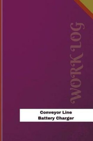 Cover of Conveyor Line Battery Charger Work Log