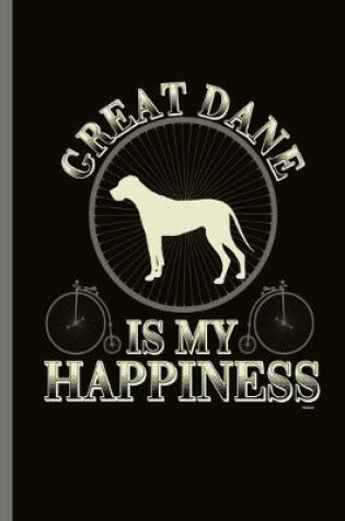 Cover of Great dane is my Happiness