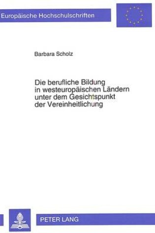 Cover of Die Berufliche Bildung in Westeuropaeischen Laendern Unter Dem Gesichtspunkt Der Vereinheitlichung