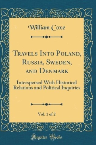 Cover of Travels Into Poland, Russia, Sweden, and Denmark, Vol. 1 of 2