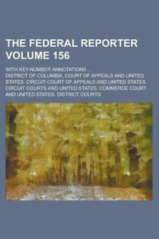 Cover of The Federal Reporter; With Key-Number Annotations ... Volume 156