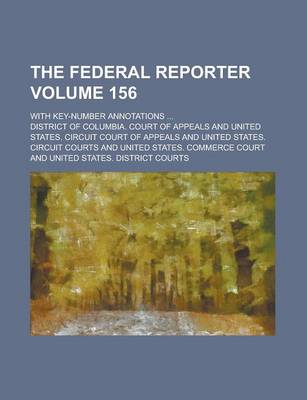 Book cover for The Federal Reporter; With Key-Number Annotations ... Volume 156