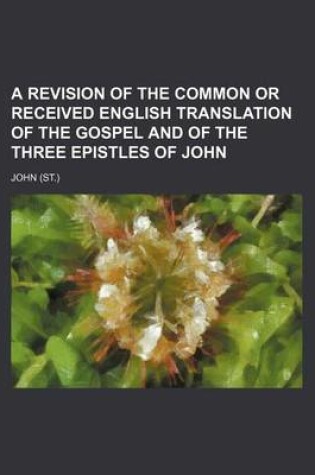 Cover of A Revision of the Common or Received English Translation of the Gospel and of the Three Epistles of John