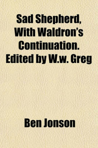 Cover of Sad Shepherd, with Waldron's Continuation. Edited by W.W. Greg
