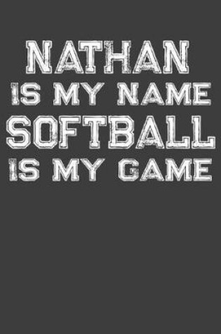 Cover of Nathan Is My Name Softball Is My Game