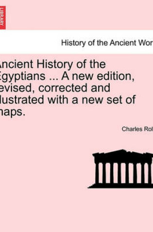 Cover of Ancient History of the Egyptians ... a New Edition, Revised, Corrected and Illustrated with a New Set of Maps. Vol. V.