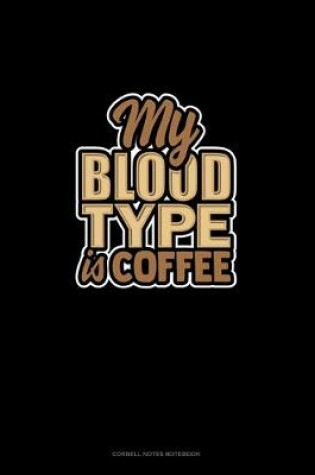 Cover of My Blood Type Is Coffee