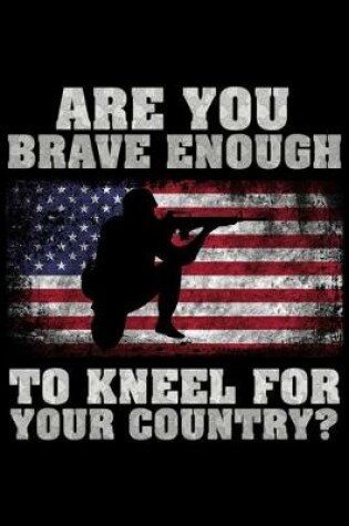 Cover of Are You brave enough to kneel for your country