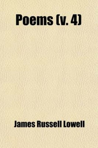 Cover of Poems Volume 4; Poems of the War. L Envoi. the Cathedral. Three Memorial Poems. Heartsease and Rue. Sentiment. Fancy. Humor and Satire. Epigrams