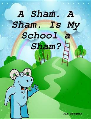 Book cover for A Sham, a Sham. Is My School a Sham?