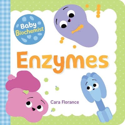 Book cover for Baby Biochemist: Enzymes