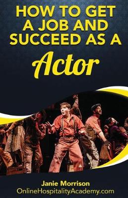 Book cover for How to Get a Job and Succeed as a Actor