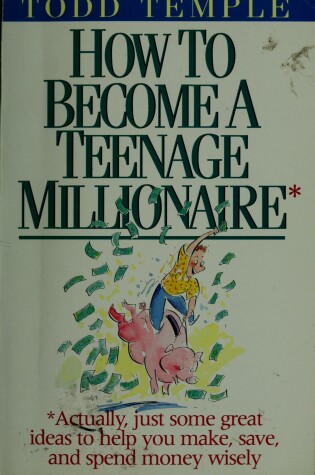 Cover of How to Become a Teenage Millionaire