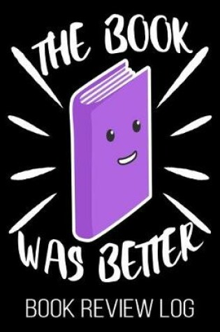 Cover of The Book Was Better Book Review Log