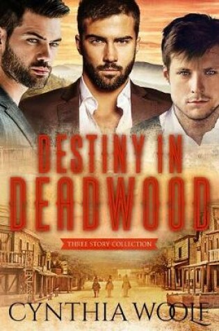 Cover of Destiny in Deadwood - Three Story Collection