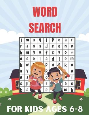 Book cover for Word Search For Kids Ages 6-8