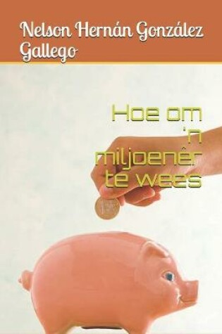 Cover of Hoe om 'n miljoener te wees