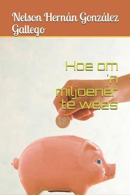 Book cover for Hoe om 'n miljoener te wees