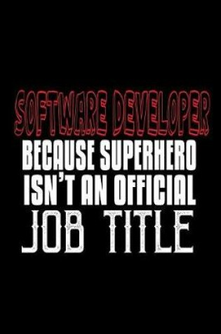 Cover of Software developer because superhero isn't an official job title