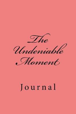 Book cover for The Undeniable Moment