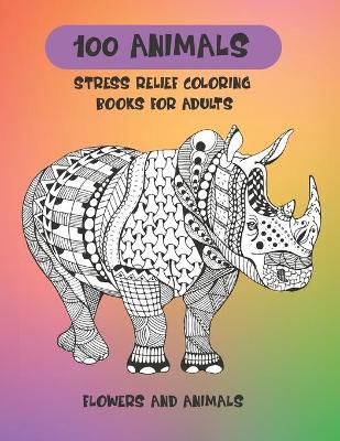 Book cover for Stress Relief Coloring Books for Adults Flowers and Animals - 100 Animals