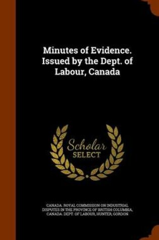 Cover of Minutes of Evidence. Issued by the Dept. of Labour, Canada