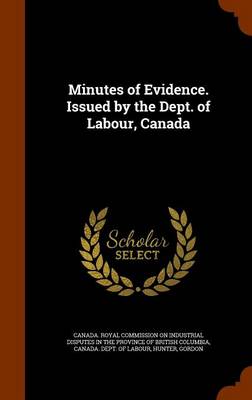 Book cover for Minutes of Evidence. Issued by the Dept. of Labour, Canada