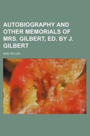 Cover of Autobiography and Other Memorials of Mrs. Gilbert, Ed. by J. Gilbert